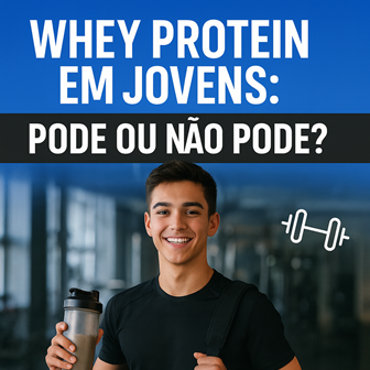 Whey Protein em Jovens: Quando Usar e Qual a Idade Recomendada?